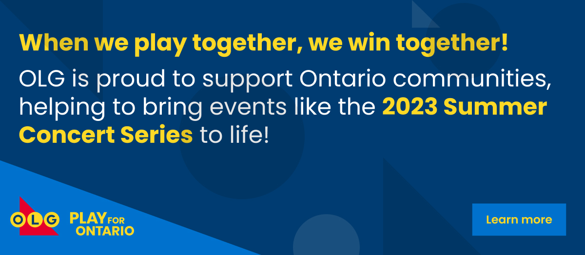 Graphic with text that reads: When we play together, we win together! OLG is proud to support Ontario communities helping to bring events like the 2023 Summer Concert Series to life!