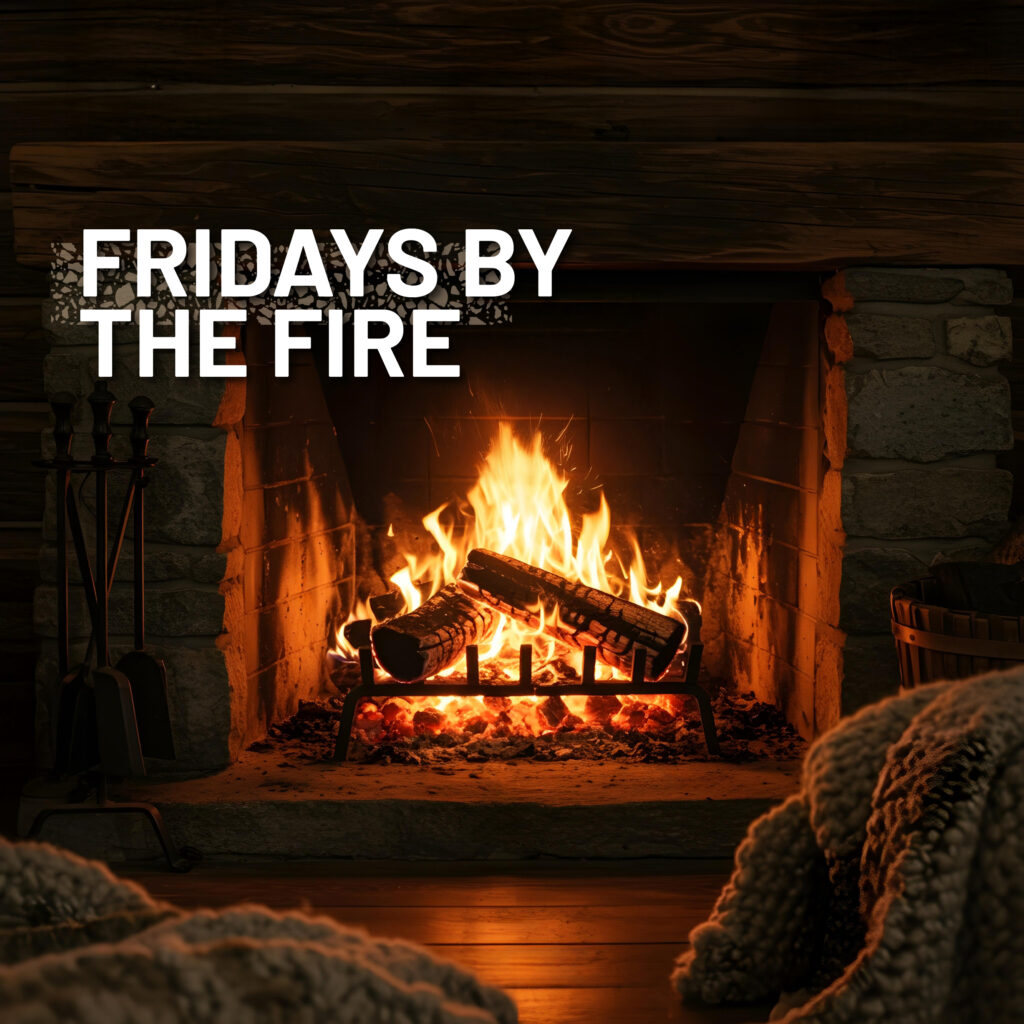 Fireplace, Fridays by the Fire